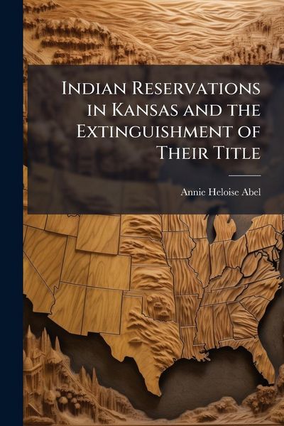 Produktbild: Indian Reservations in Kansas and the Extinguishment of Their Title