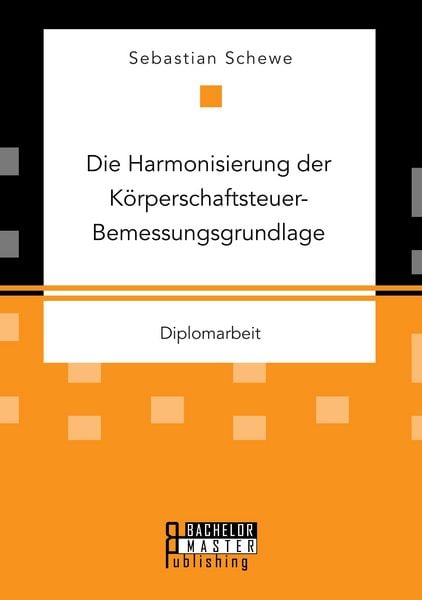 Produktbild: Die Harmonisierung der K&ouml;rperschaftsteuer-Bemessungsgrundlage
