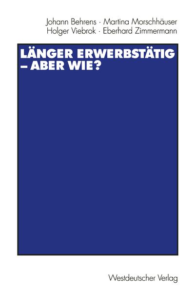 Produktbild: L&auml;nger erwerbst&auml;tig &mdash; aber wie?