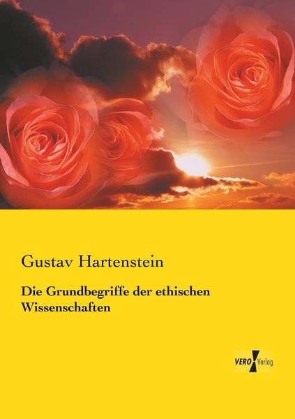 Die Grundbegriffe der ethischen Wissenschaften, Taschenbuch von Gustav Hartenstein, Vero Verlag, 9783737209175
