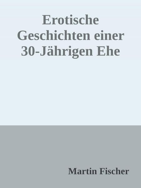 Produktbild: Erotische Geschichten einer 30 J&auml;hrigen Ehe