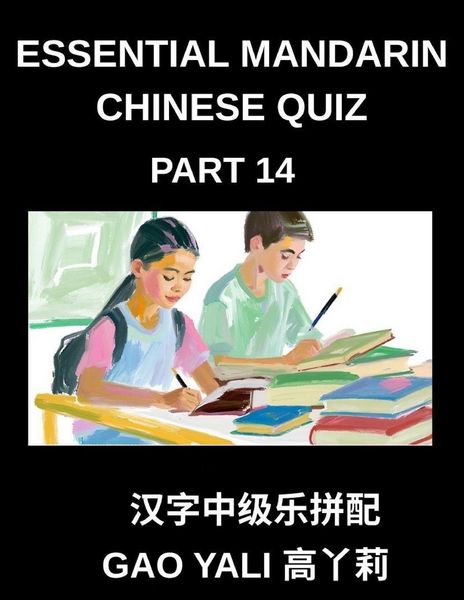Produktbild: Essential Mandarin Chinese Quiz (Part 14)- Master Chinese Characters with Moderate Difficulty Simplified Tests, Enhanced by Enjoyable Left-Right Colum