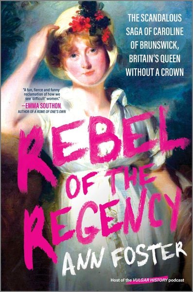 Rebel of the Regency, Gebundene Ausgabe von Ann Foster, HarperCollins, 9781335000637