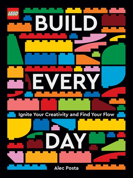 LEGO Build Every Day, Gebundene Ausgabe von Alec Posta, Abrams & Chronicle, 978-1-79721-413-9