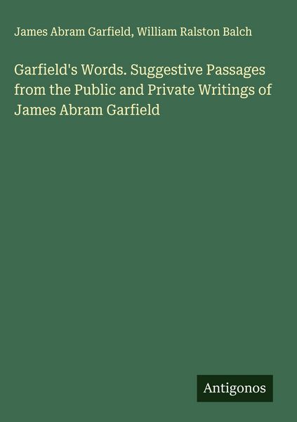 Produktbild: Garfield's Words. Suggestive Passages from the Public and Private Writings of James Abram Garfield