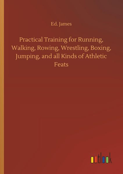 Produktbild: Practical Training for Running, Walking, Rowing, Wrestling, Boxing, Jumping, and all Kinds of Athletic Feats