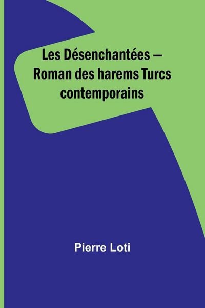 Produktbild: Les D&eacute;senchant&eacute;es - Roman des harems Turcs contemporains