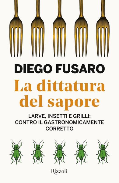 Produktbild: La dittatura del sapore. Larve, insetti e grilli: contro il gastronomicamente corretto