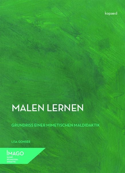 Malen lernen, Taschenbuch von Lisa Gonser, Kopaed, 978-3-86736-505-5
