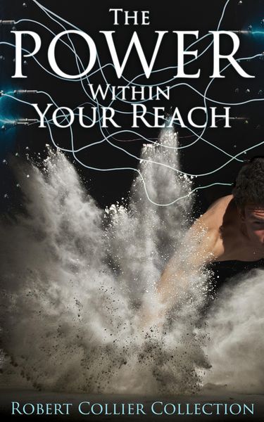 Produktbild: The Power Within Your Reach - Robert Collier Collection