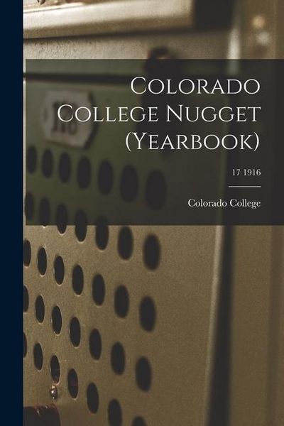 Produktbild: Colorado College Nugget (yearbook); 17 1916