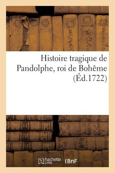 Produktbild: Histoire Tragique de Pandolphe, Roi de Boh&ecirc;me