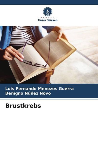 Brustkrebs, Taschenbuch von Luis Fernando Menezes Guerra , Benigno Núñez Novo, Verlag Unser Wissen, 9786206553229