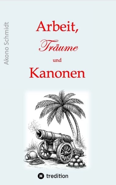 Produktbild: Arbeit, Tr&auml;ume und Kanonen