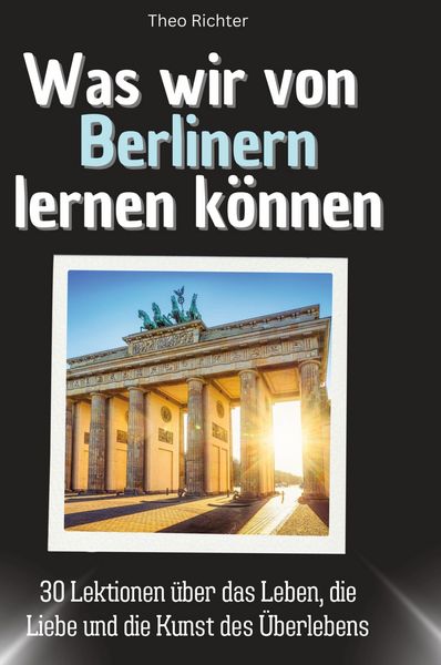 Produktbild: Was wir von Berlinern lernen k&ouml;nnen