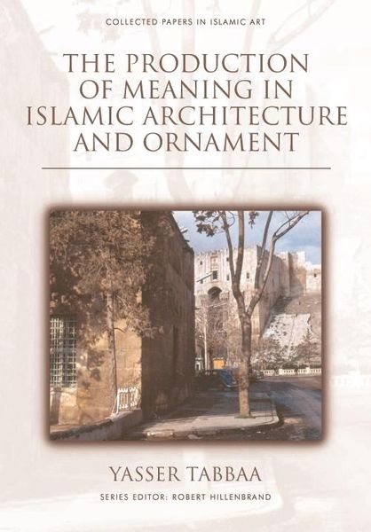 Produktbild: Production of Meaning in Islamic Architecture and Ornament