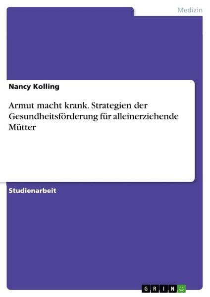 Produktbild: Armut macht krank. Strategien der Gesundheitsf&ouml;rderung f&uuml;r alleinerziehende M&uuml;tter