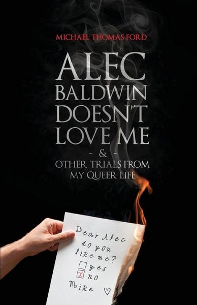 Produktbild: Alec Baldwin Doesn't Love Me, and Other Trials from My Queer Life