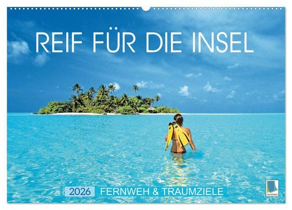 Reif für die Insel: Fernweh & Traumziele (Wandkalender 2026 DIN A2 quer), CALVENDO Monatskalender