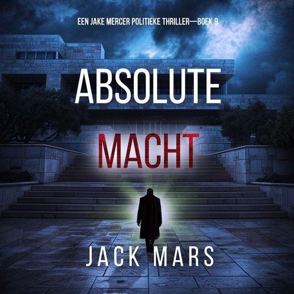 Produktbild: Absolute Macht (Een Jake Mercer Politieke Thriller&mdash;Boek 9)