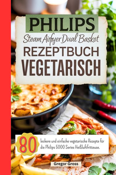Produktbild: Philips Steam Airfryer Dual Basket Rezeptbuch Vegetarisch