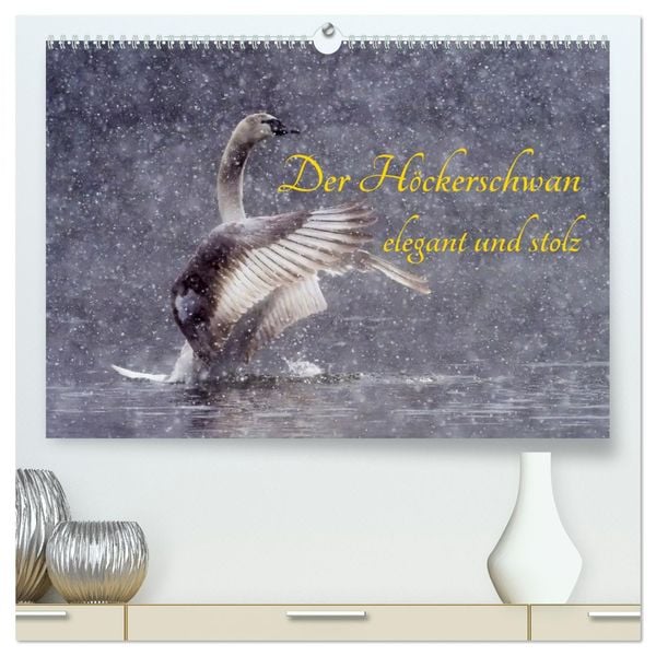 Der Höckerschwan elegant und stolz (hochwertiger Premium Wandkalender 2025 DIN A2 quer), Kunstdruck in Hochglanz