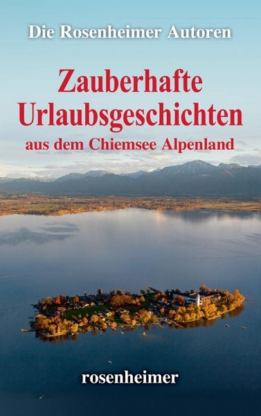 Produktbild: Zauberhafte Urlaubsgeschichten aus dem Chiemsee Alpenland