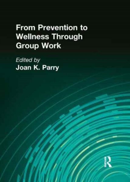 Produktbild: Parry, J: From Prevention to Wellness Through Group Work