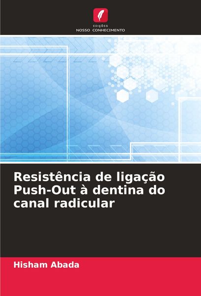 Produktbild: Resist&ecirc;ncia de liga&ccedil;&atilde;o Push-Out &agrave; dentina do canal radicular