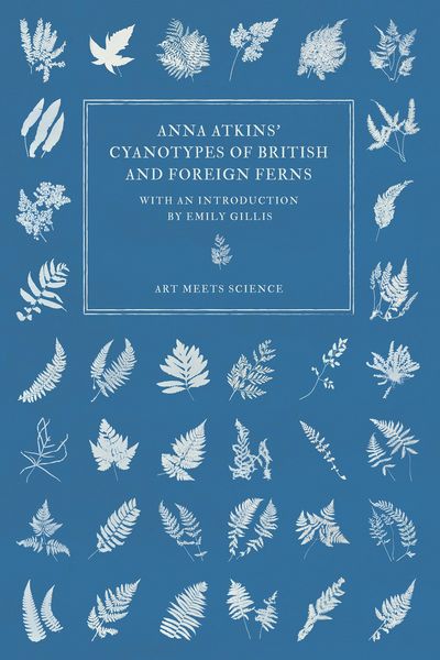 Produktbild: Anna Atkins' Cyanotypes of British and Foreign Ferns