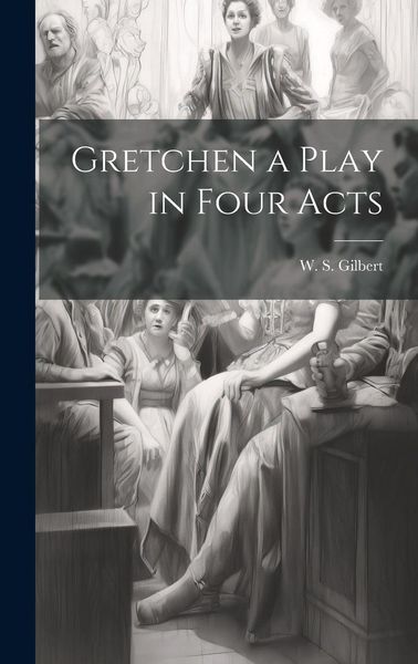 Produktbild: Gretchen a Play in Four Acts