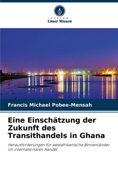 Produktbild: Eine Einsch&auml;tzung der Zukunft des Transithandels in Ghana