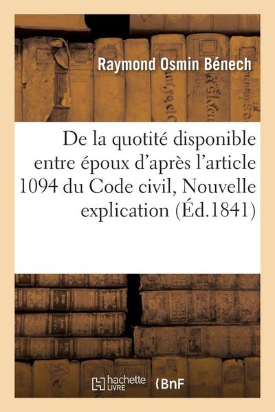 Produktbild: De la quotit&eacute; disponible entre &eacute;poux, d'apr&egrave;s l'article 1094 du Code civil, ou Nouvelle explication