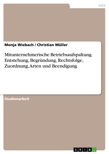 Mitunternehmerische Betriebsaufspaltung. Entstehung, Begründung, Rechtsfolge, Zuordnung, Arten und Beendigung, Taschenbuch von Christian Müller ,