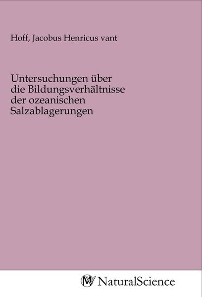 Produktbild: Untersuchungen &uuml;ber die Bildungsverh&auml;ltnisse der ozeanischen Salzablagerungen