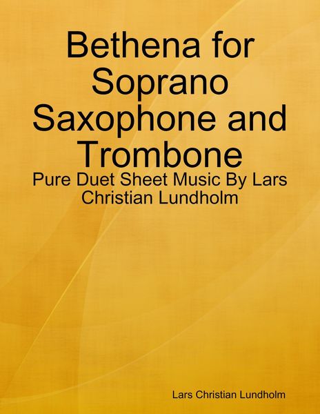 Bethena for Soprano Saxophone and Trombone - Pure Duet Sheet Music By Lars Christian Lundholm