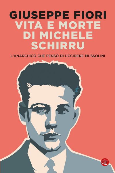 Produktbild: Vita e morte di Michele Schirru. L'anarchico che pens&ograve; di uccidere Mussolini