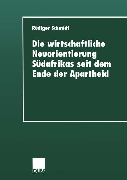 Produktbild: Die wirtschaftliche Neuorientierung S&uuml;dafrikas seit dem Ende der Apartheid