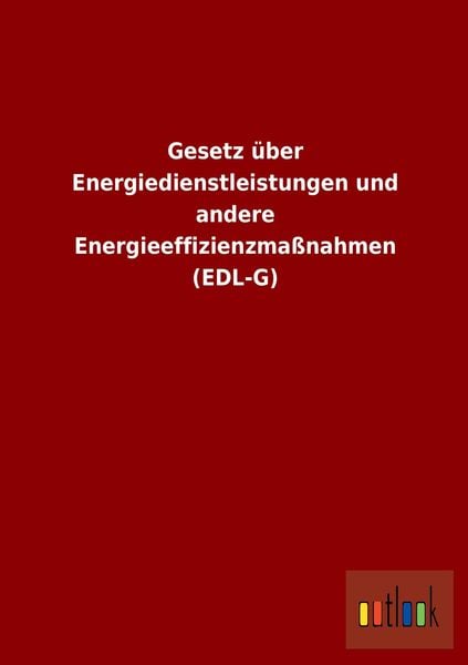 Produktbild: Gesetz &uuml;ber Energiedienstleistungen und andere Energieeffizienzma&szlig;nahmen (EDL-G)