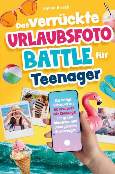 Das verrückte Urlaubsfoto-Battle für Teenager, Taschenbuch von Hanna Kirsch, Lesefreude Verlag, 9783912667011