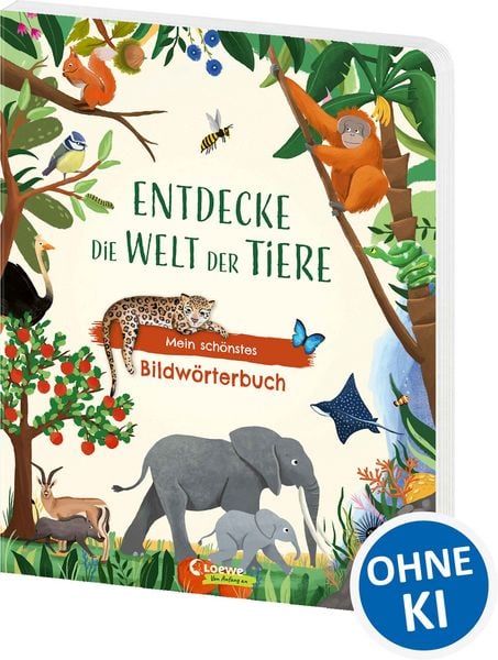 Entdecke die Welt der Tiere - Mein schönstes Bildwörterbuch, Gebundene Ausgabe von , Loewe, 9783743221109