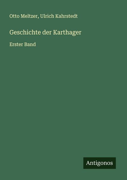 Geschichte der Karthager, Taschenbuch von Otto Meltzer , Ulrich Kahrstedt, Antigonos Verlag, 9783386966962