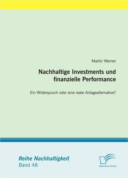 Produktbild: Nachhaltige Investments und finanzielle Performance: Ein Widerspruch oder eine reale Anlagealternative?