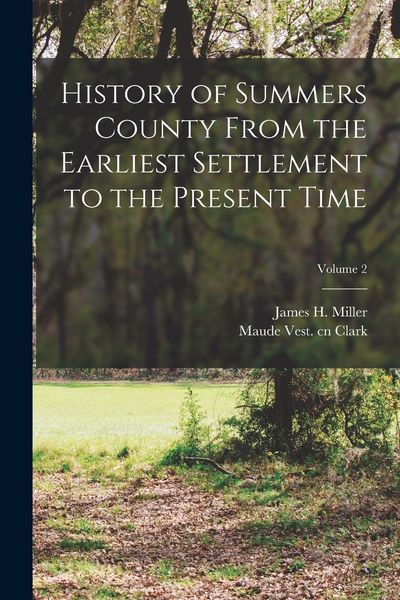 Produktbild: History of Summers County From the Earliest Settlement to the Present Time; Volume 2