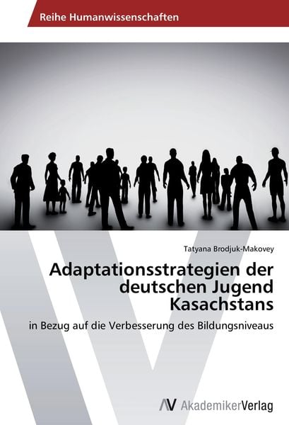 Adaptationsstrategien der deutschen Jugend Kasachstans, Taschenbuch von Tatyana Brodjuk-Makovey, AV Akademikerverlag, 9783639728002