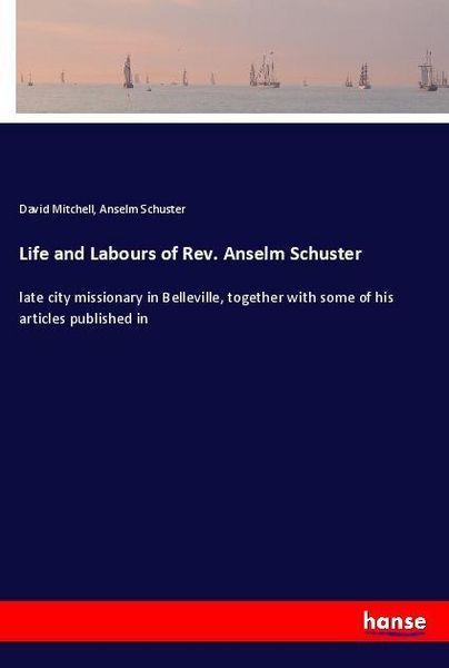 Produktbild: Life and Labours of Rev. Anselm Schuster