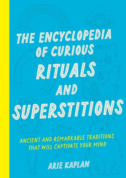 Produktbild: The Encyclopedia of Curious Rituals and Superstitions