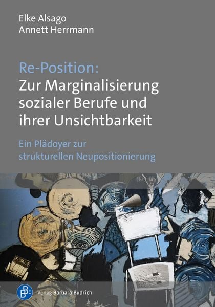 Produktbild: Re-Position: Zur Marginalisierung sozialer Berufe und ihrer Unsichtbarkeit