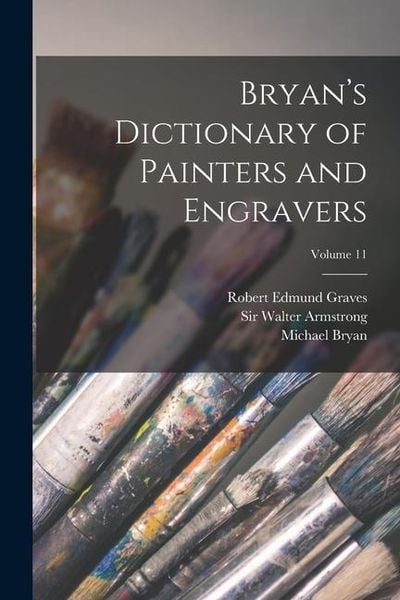 Produktbild: Bryan's Dictionary of Painters and Engravers; Volume 11