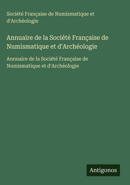 Produktbild: Annuaire de la Soci&eacute;t&eacute; Fran&ccedil;aise de Numismatique et d'Arch&eacute;ologie